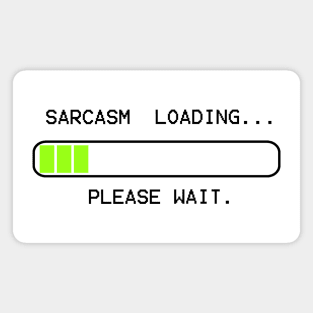 computer message sarcasm loading (low) Magnet